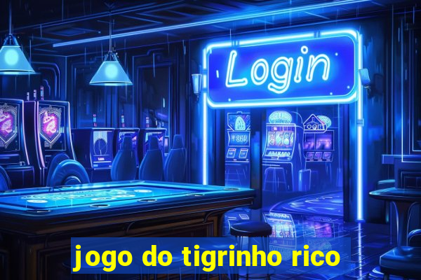 jogo do tigrinho rico