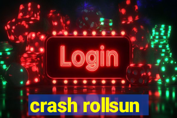 crash rollsun