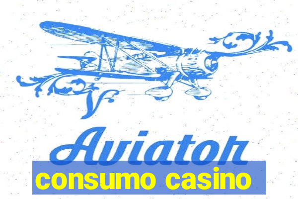 consumo casino