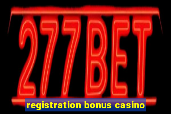 registration bonus casino