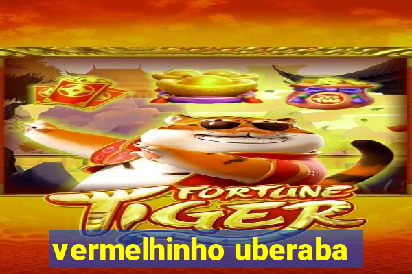 vermelhinho uberaba