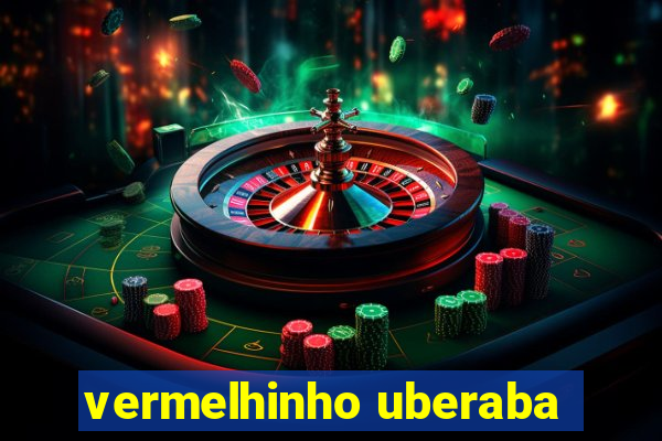 vermelhinho uberaba