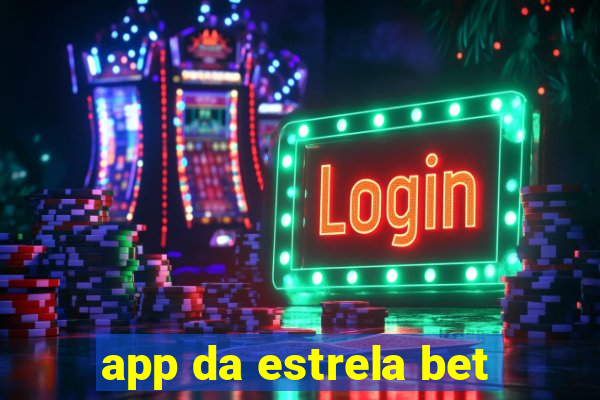 app da estrela bet