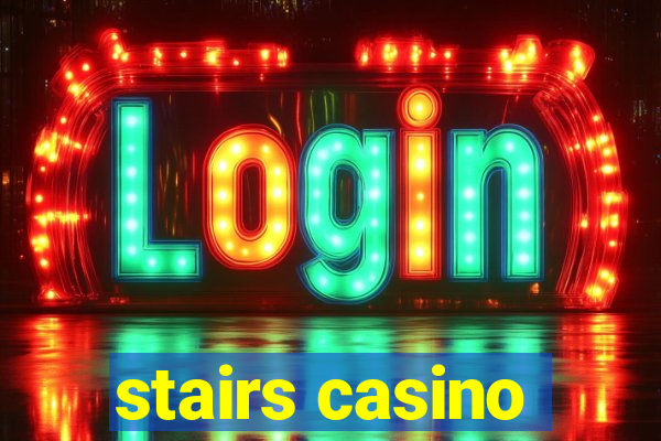 stairs casino