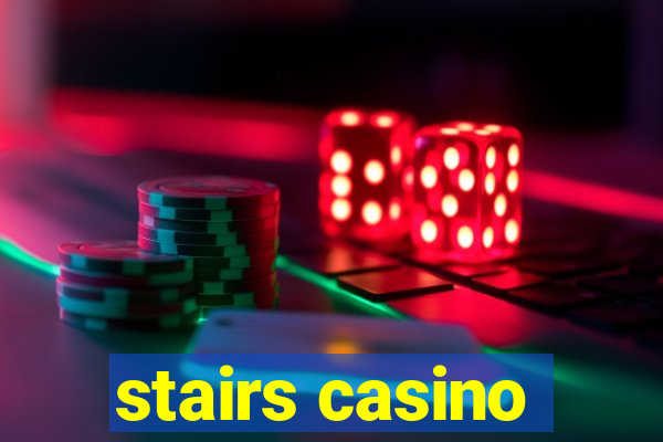 stairs casino