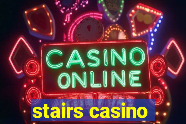 stairs casino