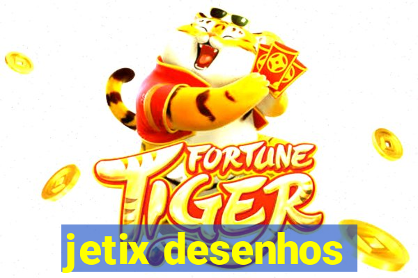 jetix desenhos