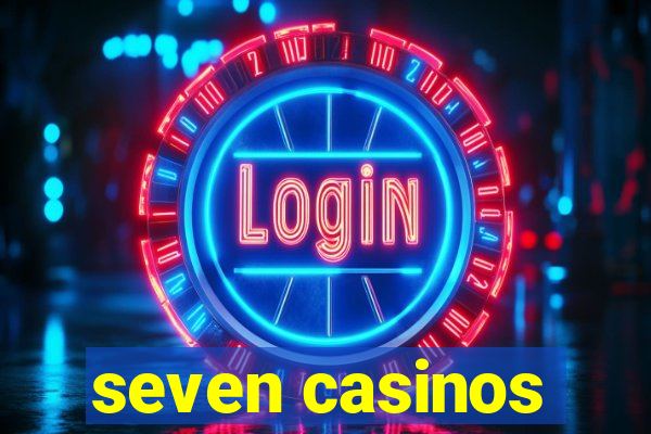 seven casinos