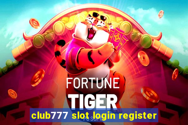 club777 slot login register