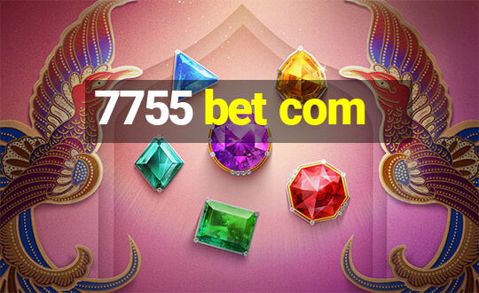 7755 bet com