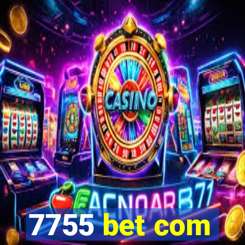 7755 bet com