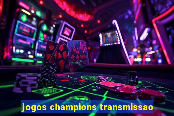 jogos champions transmissao