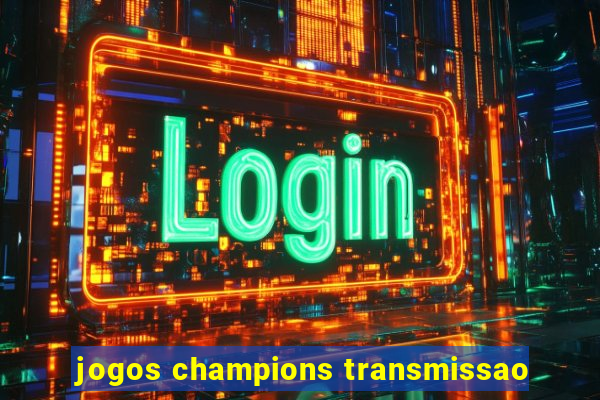 jogos champions transmissao