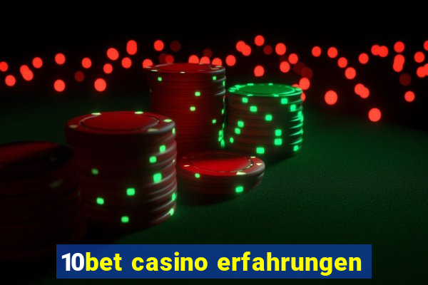 10bet casino erfahrungen