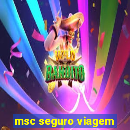 msc seguro viagem