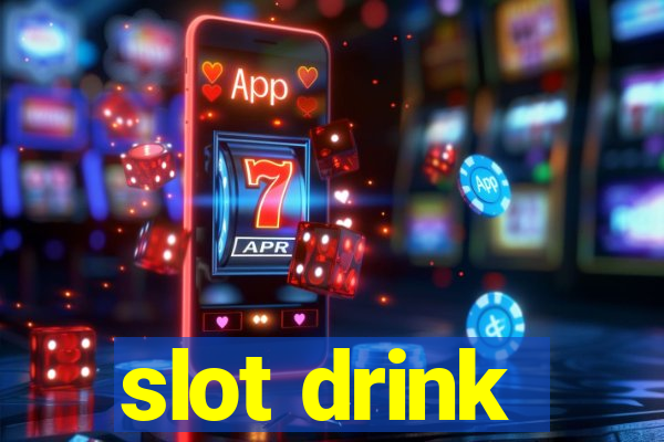 slot drink