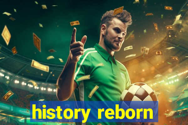 history reborn