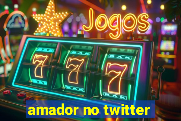 amador no twitter