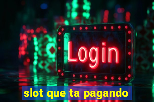 slot que ta pagando