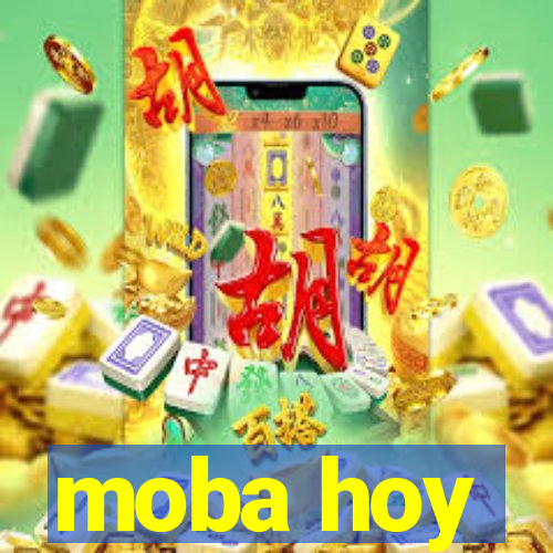 moba hoy