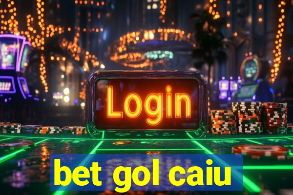 bet gol caiu