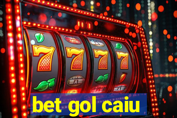 bet gol caiu