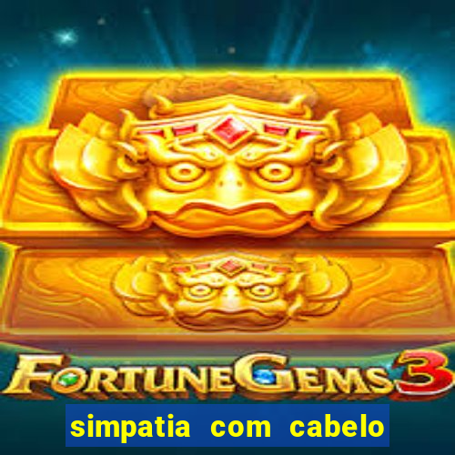 simpatia com cabelo da rival