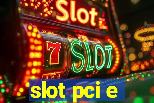 slot pci e