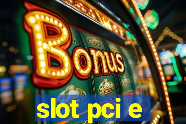 slot pci e