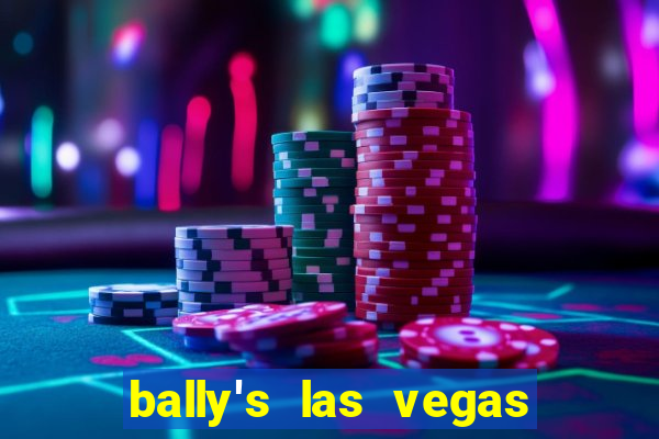 bally's las vegas hotel & casino