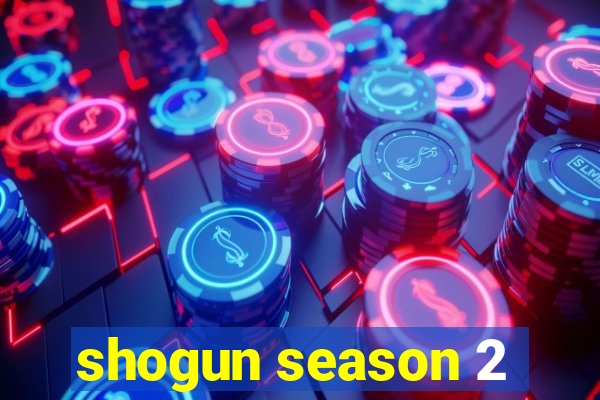 shogun season 2