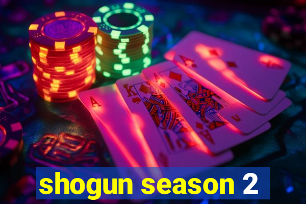 shogun season 2