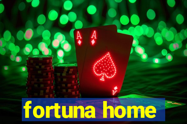 fortuna home