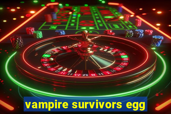 vampire survivors egg