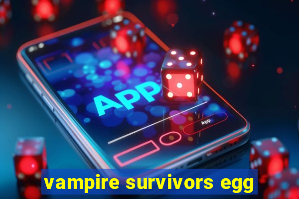 vampire survivors egg