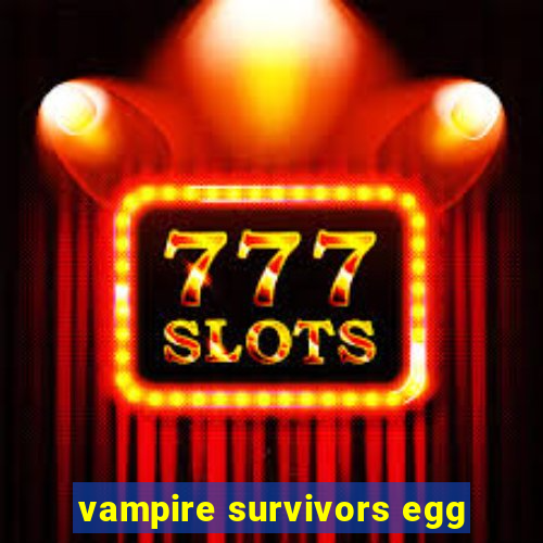 vampire survivors egg