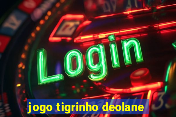 jogo tigrinho deolane