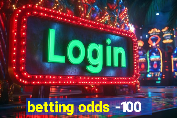 betting odds -100