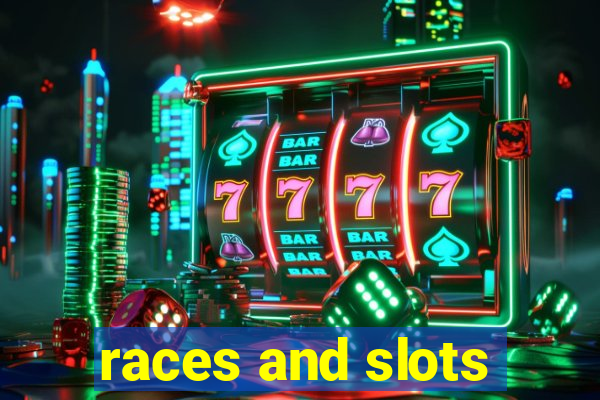 races and slots