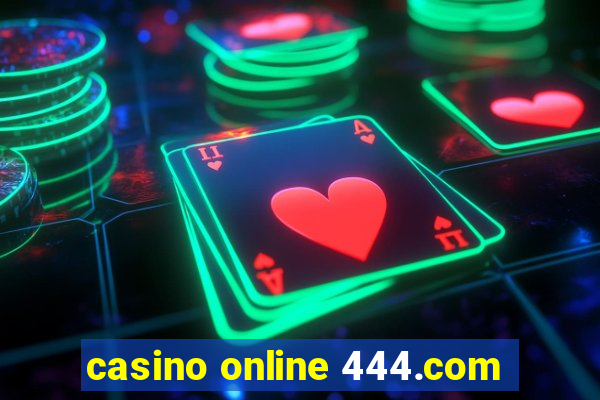 casino online 444.com