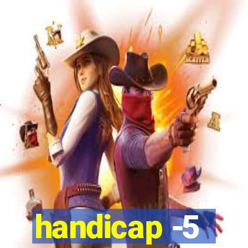 handicap -5