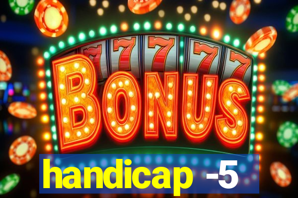 handicap -5