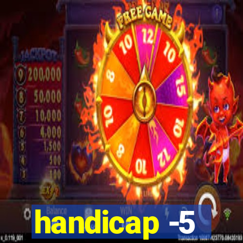 handicap -5