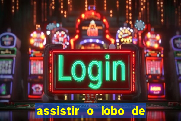 assistir o lobo de wall street