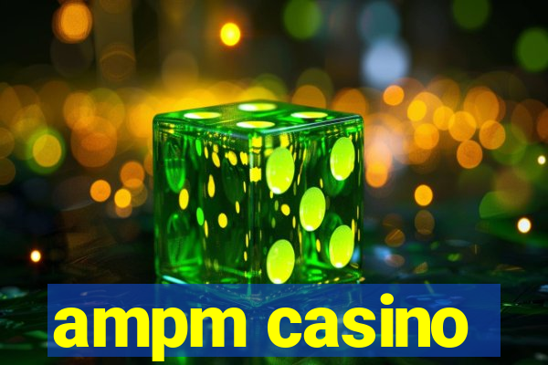 ampm casino