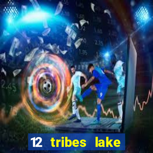 12 tribes lake chelan casino