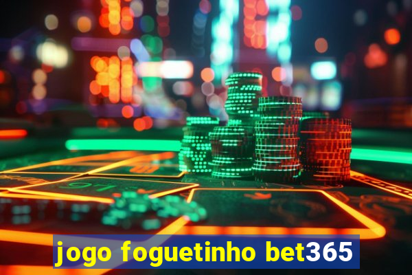 jogo foguetinho bet365