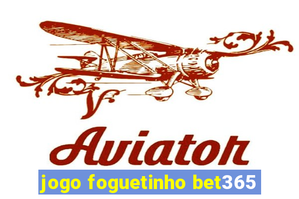 jogo foguetinho bet365