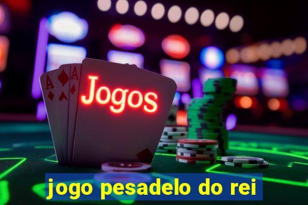 jogo pesadelo do rei