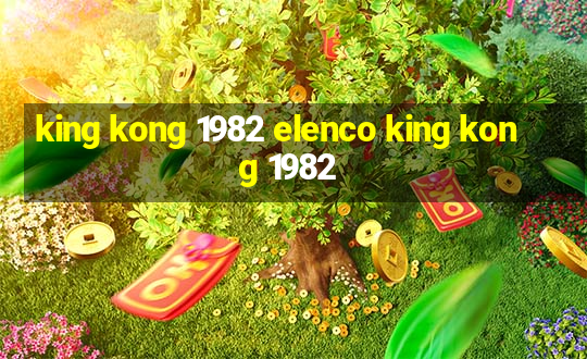 king kong 1982 elenco king kong 1982